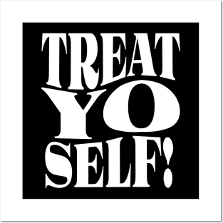 Treat Yo Self Posters and Art